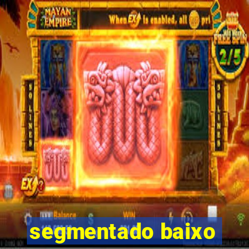 segmentado baixo