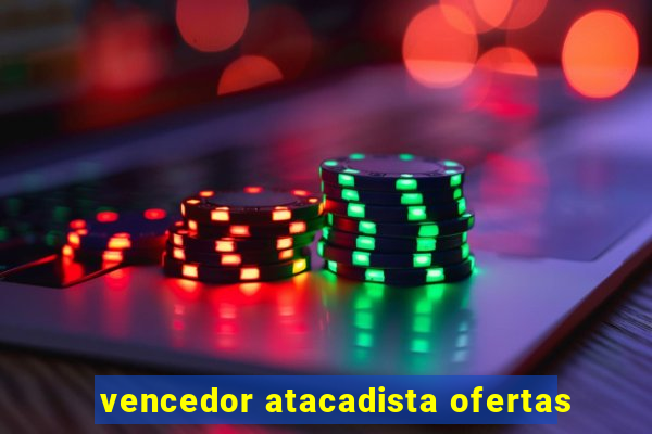 vencedor atacadista ofertas