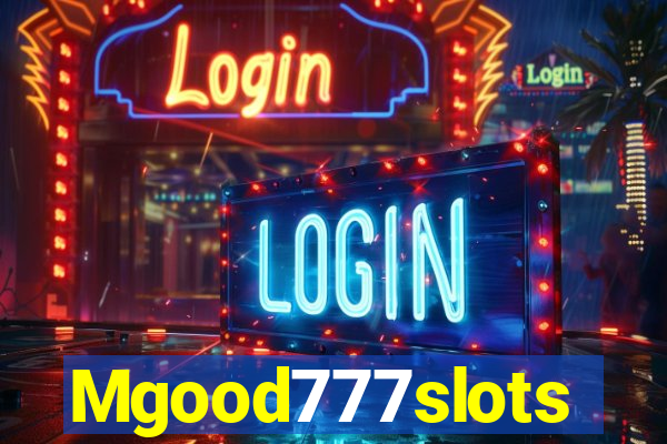 Mgood777slots