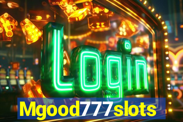 Mgood777slots