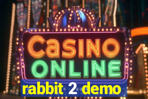 rabbit 2 demo