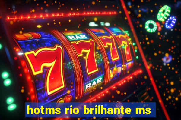 hotms rio brilhante ms