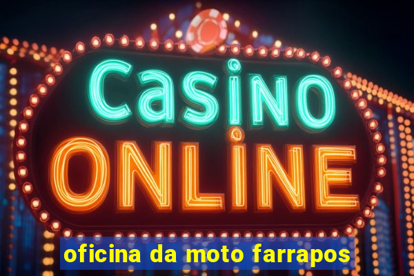 oficina da moto farrapos