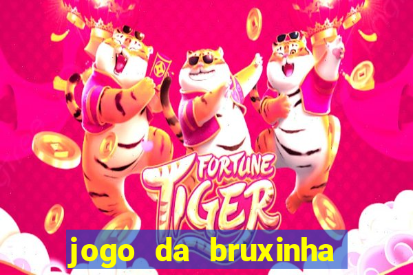 jogo da bruxinha ganhar dinheiro