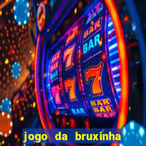 jogo da bruxinha ganhar dinheiro