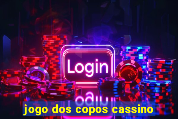 jogo dos copos cassino