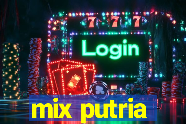 mix putria