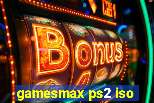 gamesmax ps2 iso