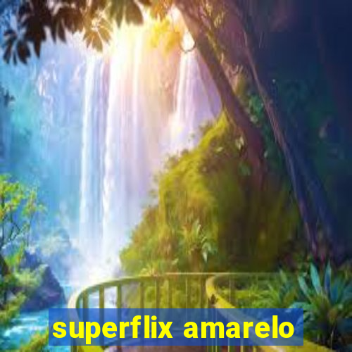 superflix amarelo