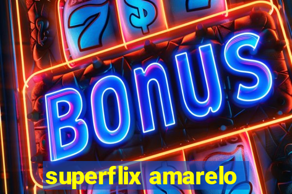 superflix amarelo