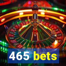 465 bets