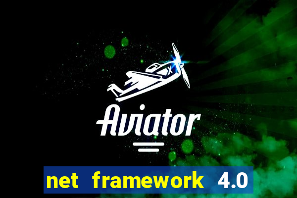 net framework 4.0 v 30319 windows 7 64 bit