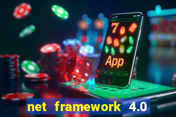 net framework 4.0 v 30319 windows 7 64 bit