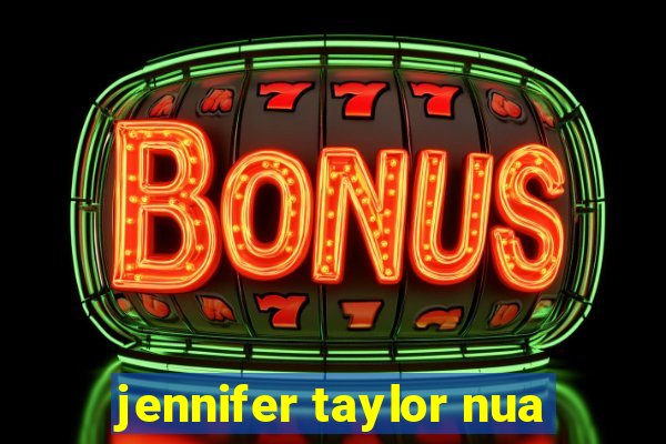 jennifer taylor nua