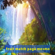 fruit match paga mesmo