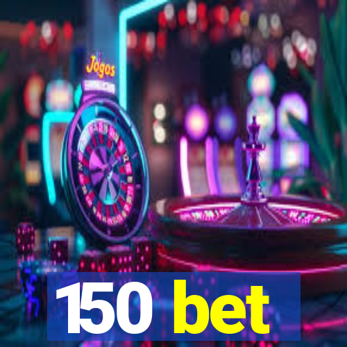 150 bet