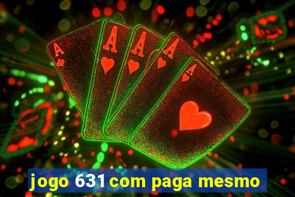 jogo 631 com paga mesmo