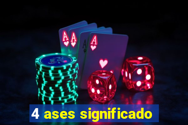 4 ases significado