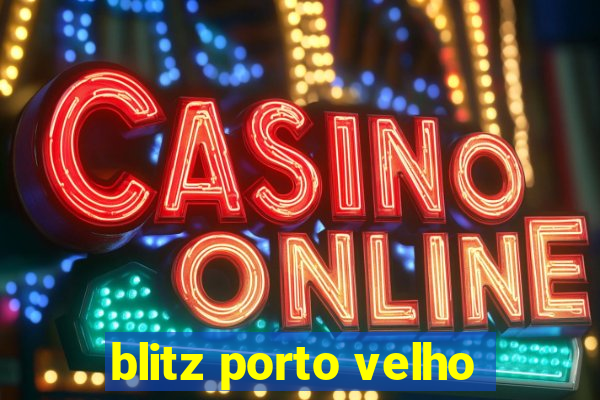 blitz porto velho