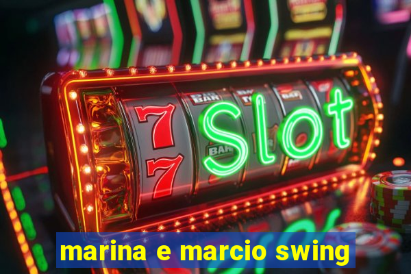 marina e marcio swing