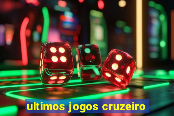 ultimos jogos cruzeiro