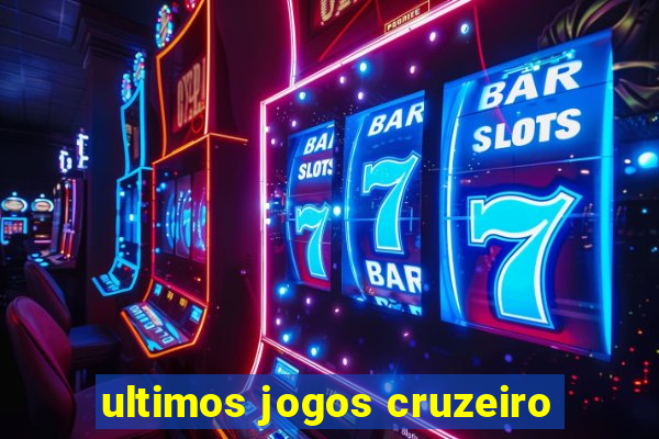 ultimos jogos cruzeiro