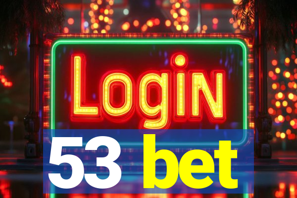 53 bet