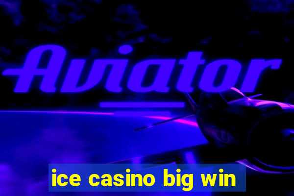 ice casino big win