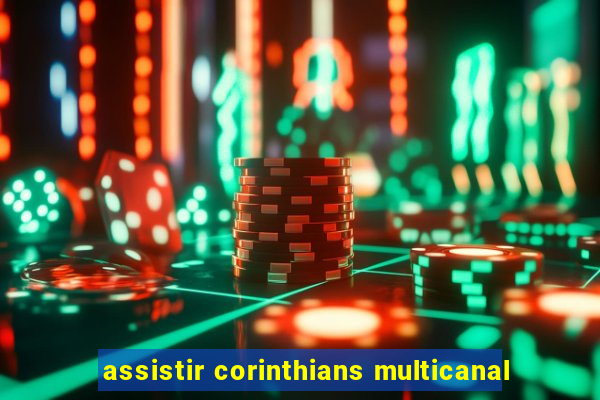 assistir corinthians multicanal