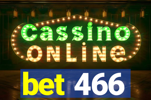 bet 466