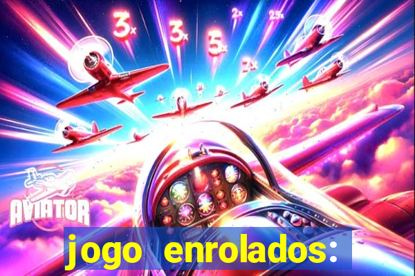 jogo enrolados: problema em dobro