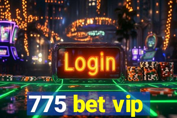 775 bet vip