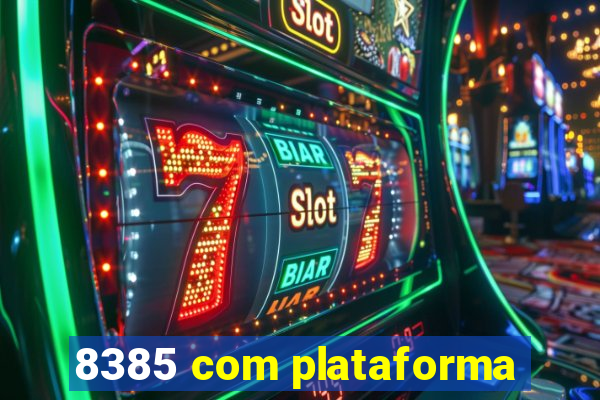 8385 com plataforma