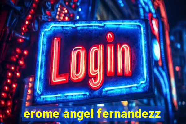 erome angel fernandezz