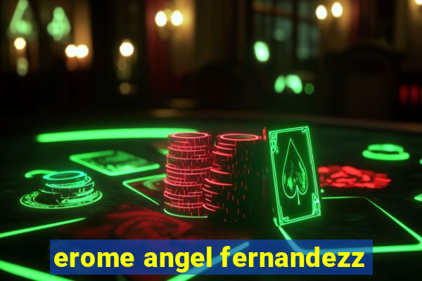 erome angel fernandezz