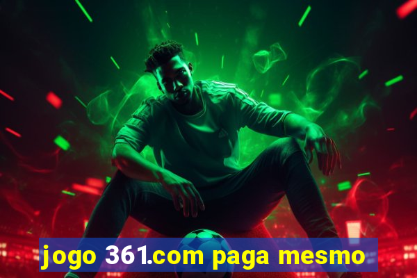 jogo 361.com paga mesmo