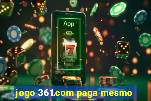 jogo 361.com paga mesmo