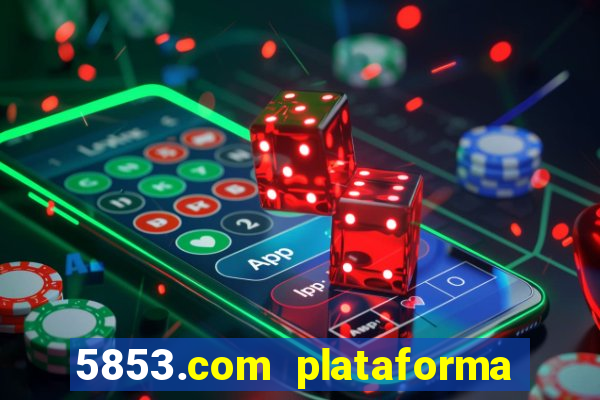 5853.com plataforma de jogos