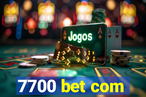 7700 bet com