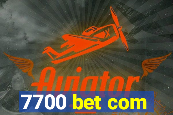 7700 bet com