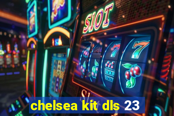 chelsea kit dls 23