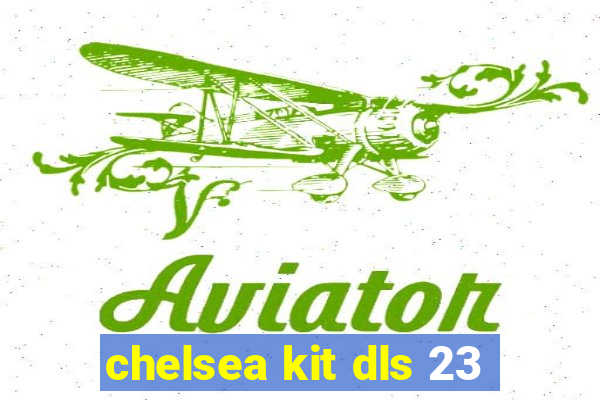 chelsea kit dls 23