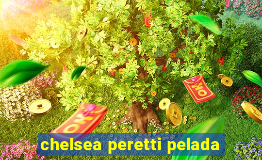 chelsea peretti pelada