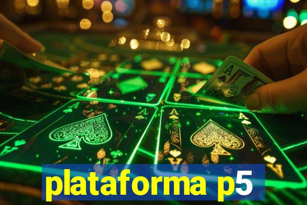 plataforma p5