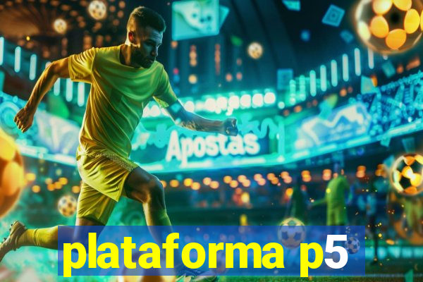 plataforma p5