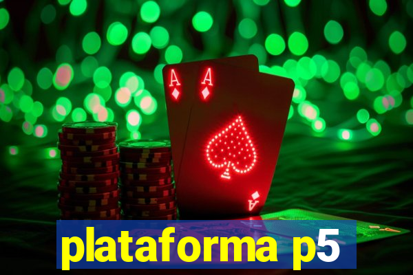 plataforma p5