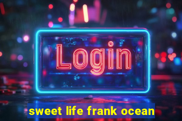 sweet life frank ocean