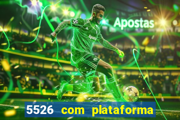 5526 com plataforma de jogos