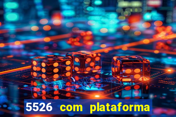 5526 com plataforma de jogos