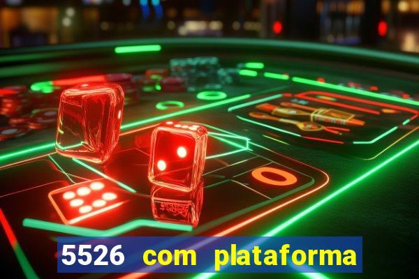 5526 com plataforma de jogos